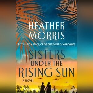 Sisters Under the Rising Sun: A Novel - hardcover Morris, Heather